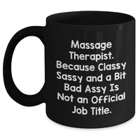 Load image into Gallery viewer, Massage Therapist Gifts from Men to Women Funny Black Coffee Mug, &#39;Massage Therapist Because Classy Sassy And A Bit Fearlessy Is Not An Official Job Title&#39; Graduation Unique Gifts - Main
