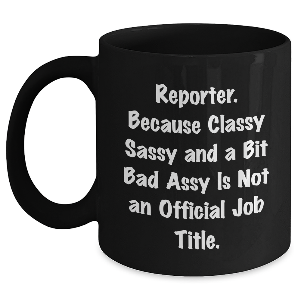 Reporter Gifts from Friends, Unique Graduation Mugs for Men, Funny Quote, Black Ceramic 11oz or 15oz - Main