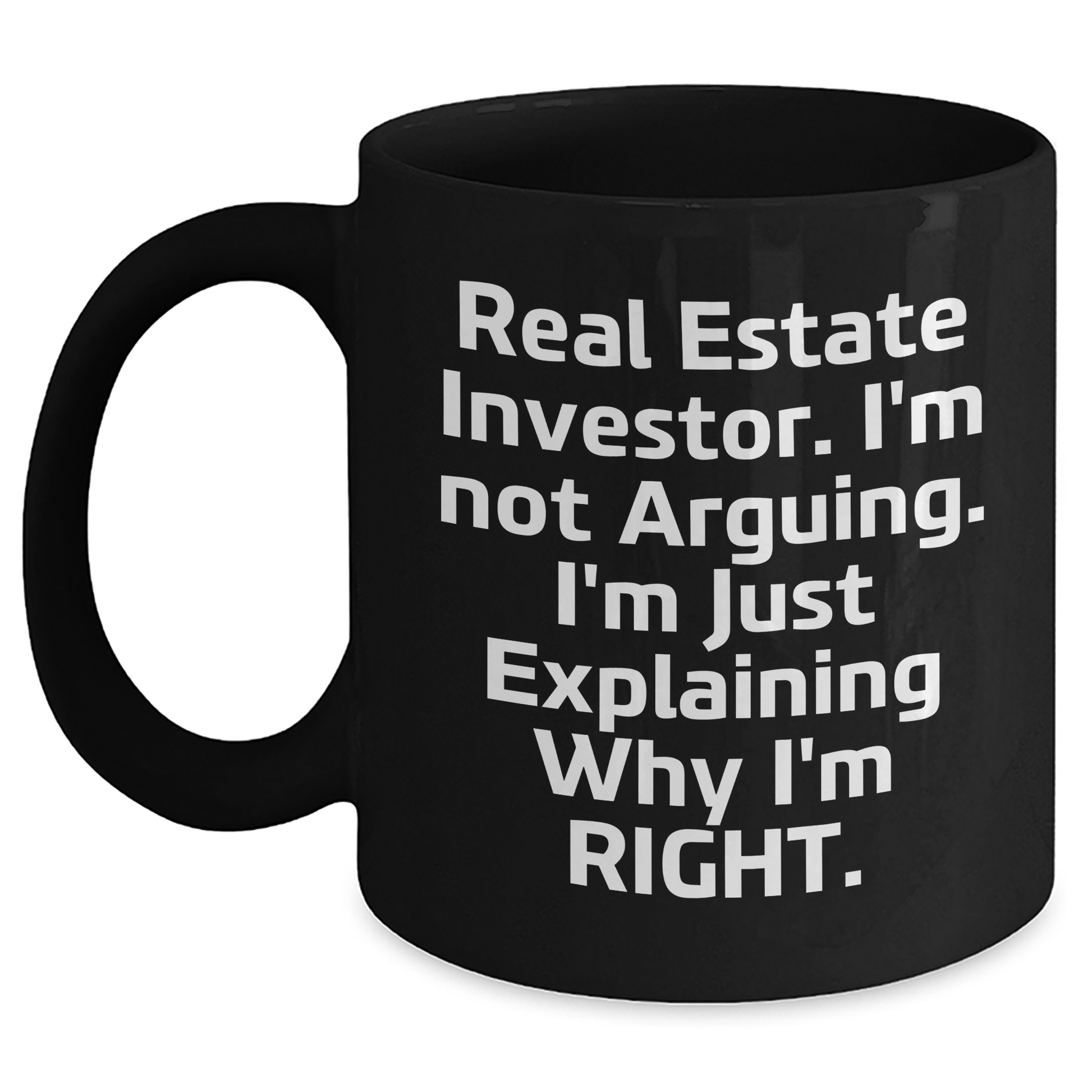 Real Estate Investor Gifts, Funny Coffee Mug for Men, Women, Friends, Coworkers - 'I'm Not Arguing. I'm Just Explaining Why I'm Right.' - Graduation Unique Gifts from Family - Main