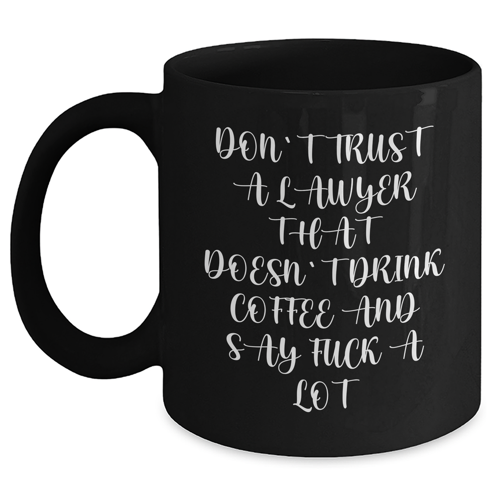Funny Lawyer Gifts, Black Coffee Mug for Graduation 'Don't Trust A Lawyer That Doesn't Drink Coffee' from Friends, Coworkers, Family - Main