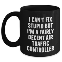Load image into Gallery viewer, Funny Air Traffic Controller Gifts for Men, I Can&#39;t Fix Stupid But I&#39;m A Fairly Decent Air Traffic Controller Black Coffee Mug, Graduation Unique Gifts from Friends or Family - Main
