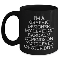 Load image into Gallery viewer, Graphic Designer Sarcasm Funny Black Coffee Mug Gifts from Friends for Mother&#39;s Day - Main
