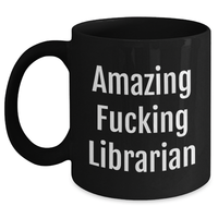 Load image into Gallery viewer, Librarian Humor Funny Quotes Black Coffee Mug Gifts from Family to Librarian Mother&#39;s Day Unique - Main
