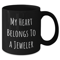 Load image into Gallery viewer, Funny Jeweler Gifts from Mom - My Heart Belongs To A Jeweler Black Coffee Mug, Perfect for Mother's Day, Gifts for Jeweler Lovers - Additional
