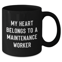 Load image into Gallery viewer, Funny Maintenance Worker Gifts, Black Coffee Mug, 'My Heart Belongs To A Maintenance Worker', Gifts from Friends, for Mother's Day - Additional
