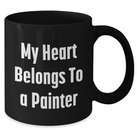 Load image into Gallery viewer, Funny Painter Quotes Gifts from Men to Father&#39;s Day Unique Painters, My Heart Belongs To A Painter Black Coffee Mug - Additional
