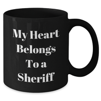 Load image into Gallery viewer, Funny Sheriff Gifts, My Heart Belongs To A Sheriff, Black Coffee Mug for Sheriff Lovers, Father&#39;s Day Unique Gifts from Men to Sheriff, Gifts for Sheriff - Additional
