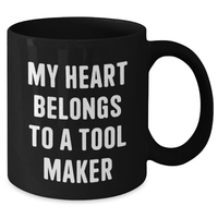 Load image into Gallery viewer, Funny Tool Maker Gifts, My Heart Belongs To A Tool Maker, Black Coffee Mug for Father&#39;s Day, Gifts from Family to Tool Maker - Additional
