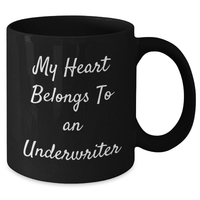 Load image into Gallery viewer, Funny Underwriter Gifts from Friends, Cute Quote on Black Coffee Mug for Father&#39;s Day, 11oz or 15oz Capacity - Additional
