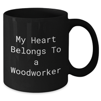 Load image into Gallery viewer, Woodworker&#39;s Heart Belongs to a Mug, Funny Gifts from Men to Woodworkers on Father&#39;s Day - 11oz or 15oz Black Coffee Mug - Additional

