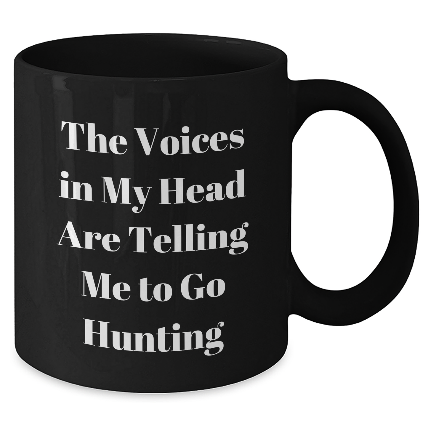 Hunting Humor Gifts from Friends for Dad's Unique Black Coffee Mug, 'The Voices In My Head Are Telling Me To Go Hunting' - Additional