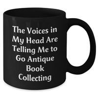 Load image into Gallery viewer, Funny Antique Book Collecting Gifts for Men - &#39;The Voices In My Head Are Telling Me To Go Antique Book Collecting&#39; Black Coffee Mug, Perfect Father&#39;s Day Unique Gifts from Family - Additional

