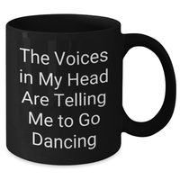 Load image into Gallery viewer, Funny Dancing Gifts for Her, Unique Black Coffee Mug &#39;The Voices In My Head Are Telling Me To Go Dancing&#39; from Friends, Coworkers, or Family for Mother&#39;s Day - Additional
