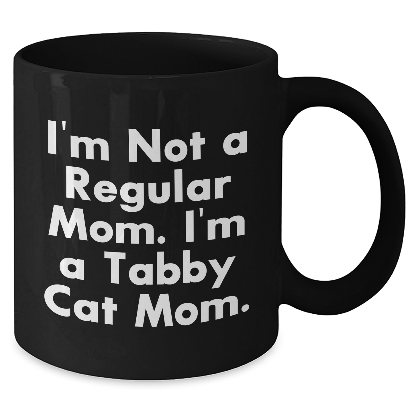Funny Tabby Cat Mom Gifts from Friends for Mother's Day, Black Coffee Mug with I'm Not A Regular Mom. I'm A Tabby Cat Mom. Quote, 11oz or 15oz Capacity - Additional