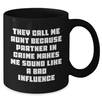 Load image into Gallery viewer, Funny Aunt Gifts from Men to Aunt - Black Coffee Mug, They Call Me Aunt Because Partner In Crime Makes Me Sound Like A Bad Influence, Father&#39;s Day Unique Gifts for Her - Additional
