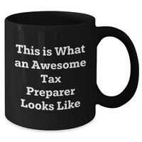 Load image into Gallery viewer, This Is What An Awesome Tax Preparer Looks Like - 11oz or 15oz Black Ceramic Coffee Mug - Father&#39;s Day Funny Encouragement Sarcasm Tax Preparer Gift - Additional
