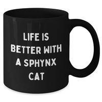 Load image into Gallery viewer, Funny Sphynx Cat Lover Gifts from Men to Friends on Father&#39;s Day, Black Coffee Mug - Life Is Better With A Sphynx Cat, Sphynx Cat Enthusiasts - Additional
