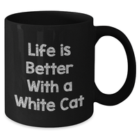 Load image into Gallery viewer, Funny White Cat Gifts for Men, Life Is Better With A White Cat Black Coffee Mug, Father&#39;s Day Unique Gifts from Family - Additional

