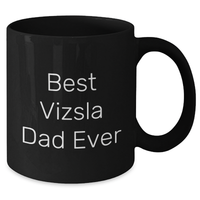 Load image into Gallery viewer, Vizsla Dog Lover&#39;s Funny Best Dad Ever Gift, Black Coffee Mug for Him, Father&#39;s Day Unique Gifts from Family - Additional
