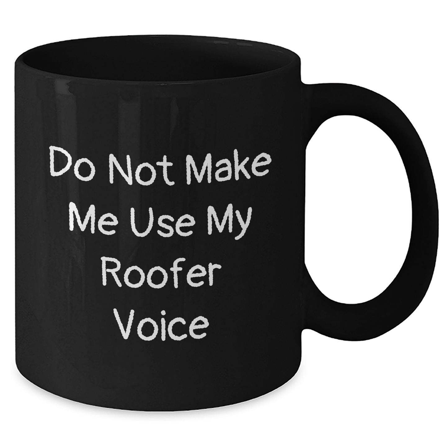 Gifts from Friends for Roofer's Father's Day, 'Do Not Make Me Use My Roofer Voice' Funny Black Coffee Mug, 11oz or 15oz Ceramic Microwave and Dishwasher Safe - Additional
