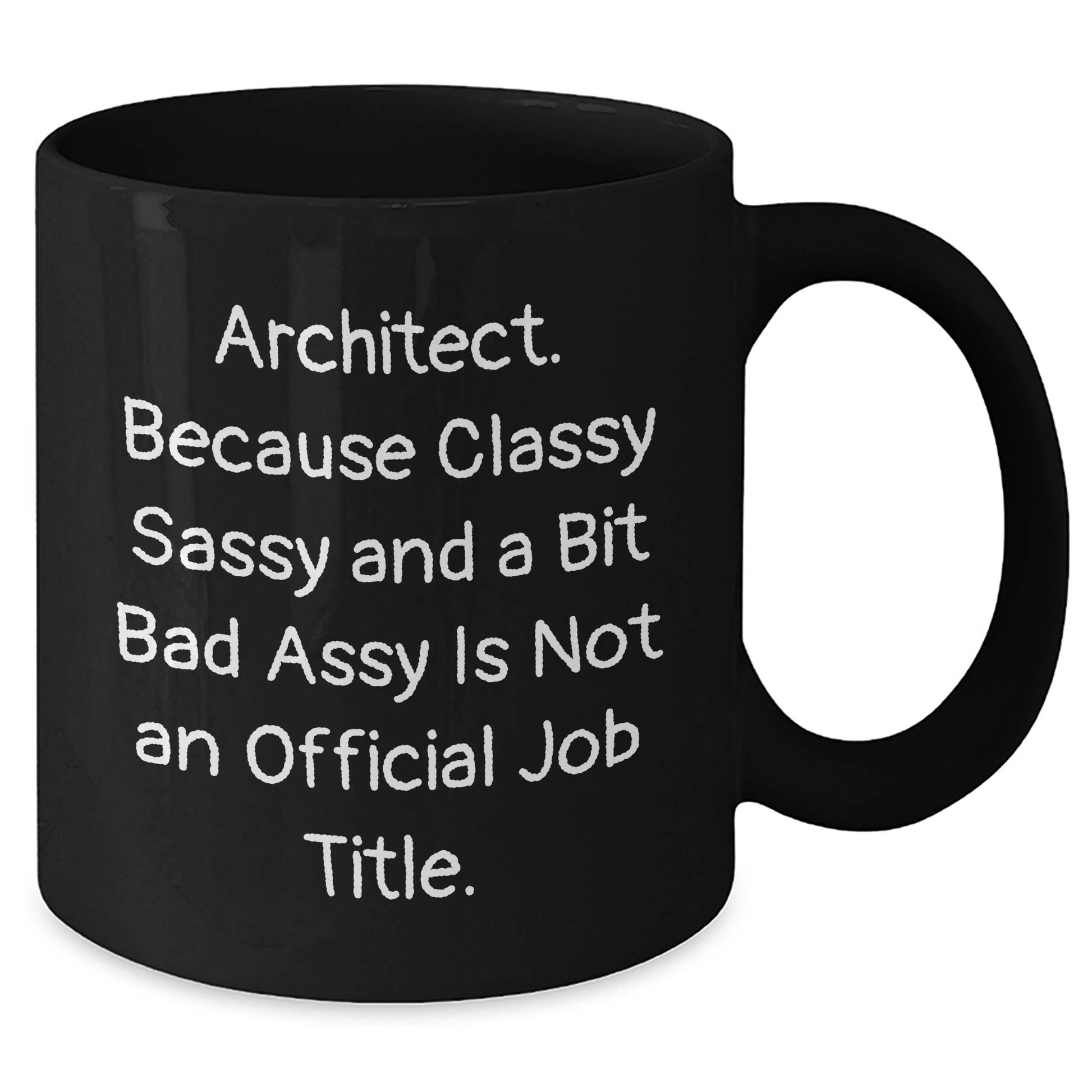 Architects Gifts for Father's Day, 'Architect. Because Classy Sassy And A Bit Fearlessy Is Not An Official Job Title.' Black Coffee Mug, Unique Gift for Men, Friends, Coworkers, Family - Additional