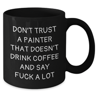 Load image into Gallery viewer, Funny Painter Gifts from Men to Father&#39;s Day Unique Coffee Mug Don&#39;t Trust A Painter - Additional

