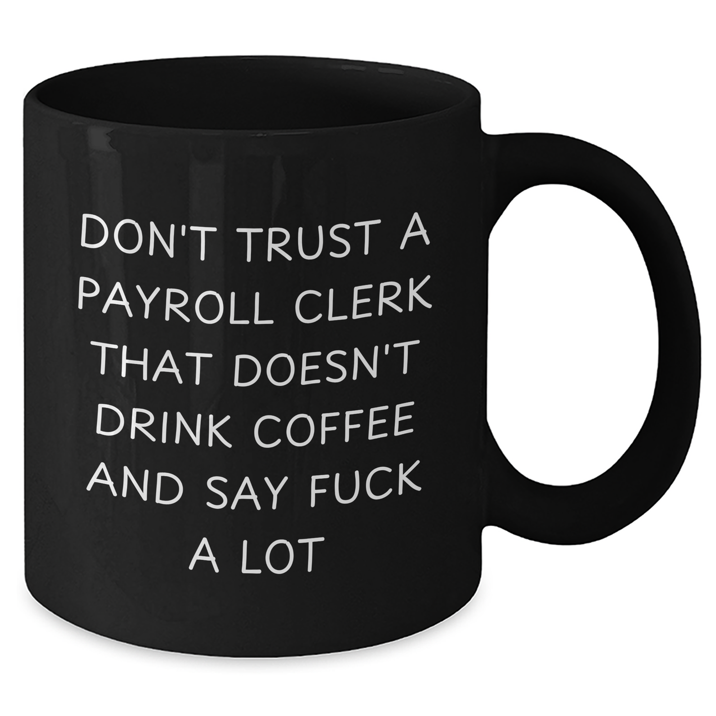 Funny Payroll Clerk Gifts, Black Coffee Mug, 'Don't Trust A Payroll Clerk That Doesn't Drink Coffee And Say F--k A Lot', Mother's Day Unique Gifts from Friends to Coworkers - Additional