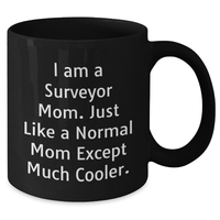 Load image into Gallery viewer, Surveyor Mom&#39;s Funny Quote Black Coffee Mug, Gifts from Family to Surveyor Dad, Unique Father&#39;s Day Unique Gifts - Additional
