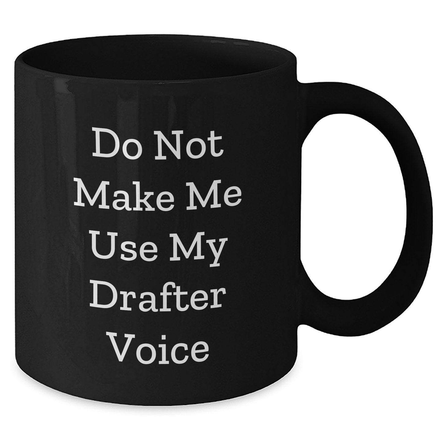 Funny Drafter Gifts from Family to Daughter - Do Not Make Me Use My Drafter Voice Black Coffee Mug for Mother's Day - Additional