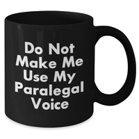 Load image into Gallery viewer, Paralegal Humor Gifts from Coworkers to Friends, Funny Black Coffee Mug for Graduation &#39;Do Not Make Me Use My Paralegal Voice&#39; - Additional

