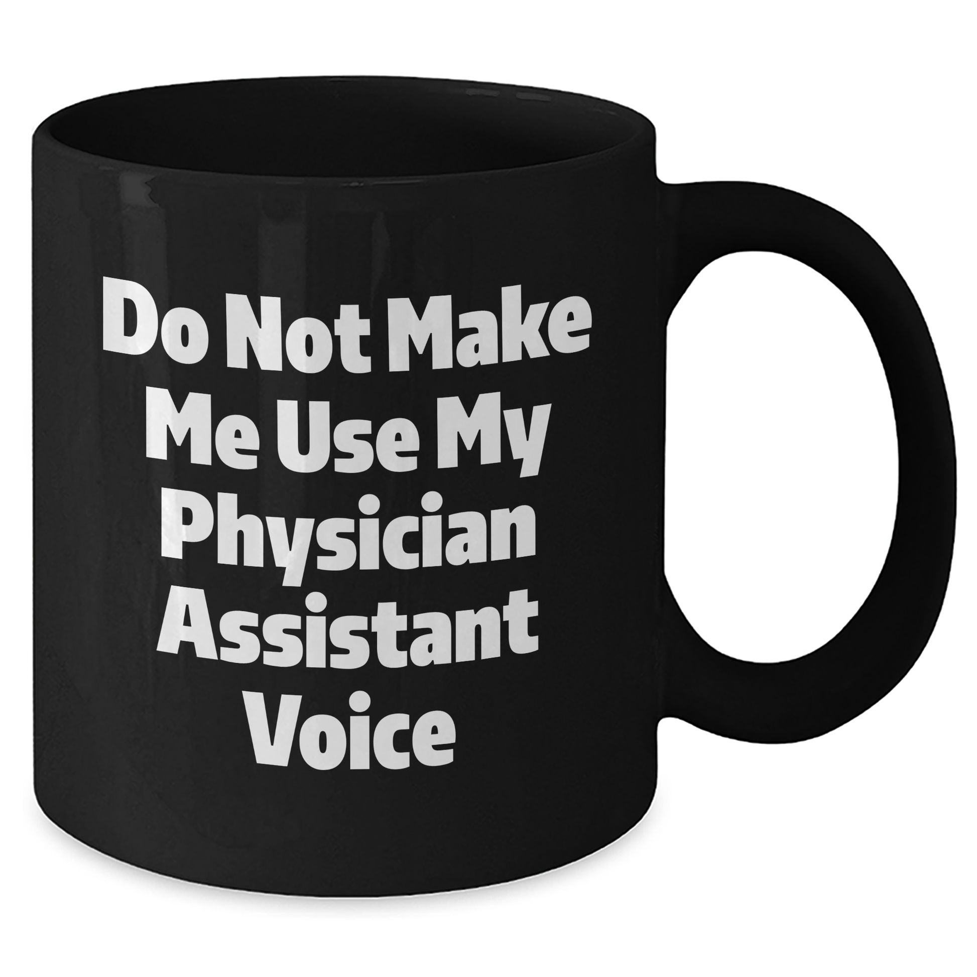 Funny Physician Assistant Gifts from Friends, Unique Black Coffee Mugs for Mother's Day, 'Do Not Make Me Use My Physician Assistant Voice' Quote - Additional