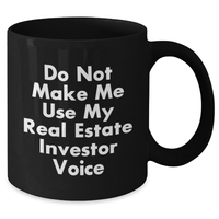 Load image into Gallery viewer, Funny Real Estate Investor Gifts from Friends for Graduation Unique Real Estate Investor Black Coffee Mug Do Not Make Me Use My Real Estate Investor Voice - Additional

