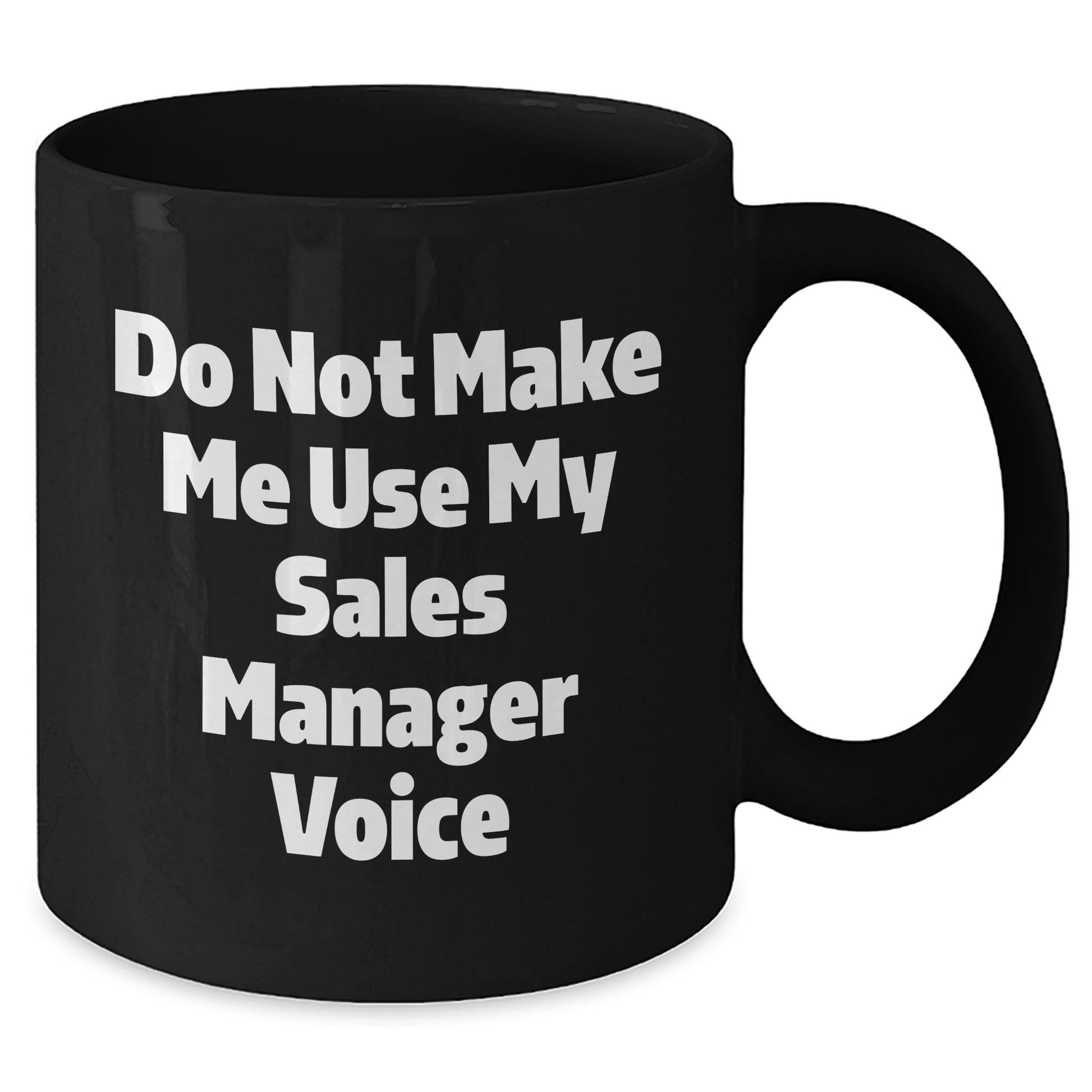 Funny Sales Manager Gifts - 'Do Not Make Me Use My Sales Manager Voice' Black Coffee Mug for Mom, Mother's Day Unique Gifts from Family, Coworkers - Additional