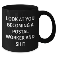 Load image into Gallery viewer, Funny Postal Worker Gifts, Look At You Becoming A Postal Worker And Shit, Black Coffee Mugs from Friends for Graduation - Additional
