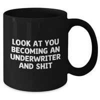 Load image into Gallery viewer, Funny Underwriter Gifts from Friends for Underwriter Graduation - 'Look At You Becoming An Underwriter And Shit' Quote Black Coffee Mug, Graduation Unique Gifts for Underwriter - Additional
