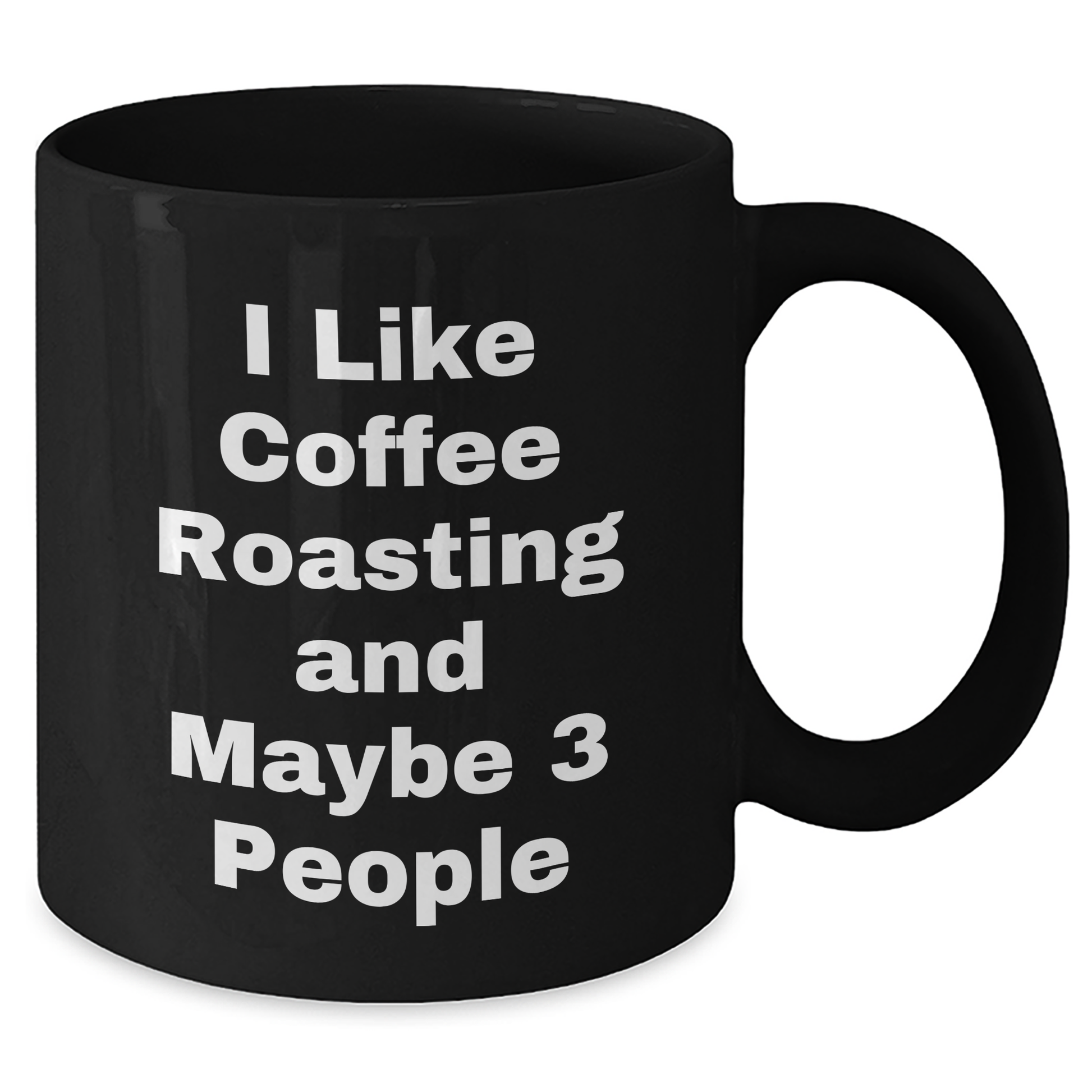 Coffee Roasting Enthusiasts Gifts from Friends for Graduation Unique Black Coffee Mugs, I Like Coffee Roasting And Maybe 3 People - Additional