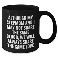 Load image into Gallery viewer, Funny Stepmom Gifts, Inspirational Quote Black Coffee Mug, 11oz or 15oz, Microwave and Dishwasher Safe, Gifts from Men, Women, Family, for Stepmom on Mother's Day - Additional
