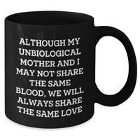 Load image into Gallery viewer, Unbiological Mother Gifts from Men to Women - Inspirational Quote Black Coffee Mug for Graduation, 11oz or 15oz, Microwave and Dishwasher Safe - Additional
