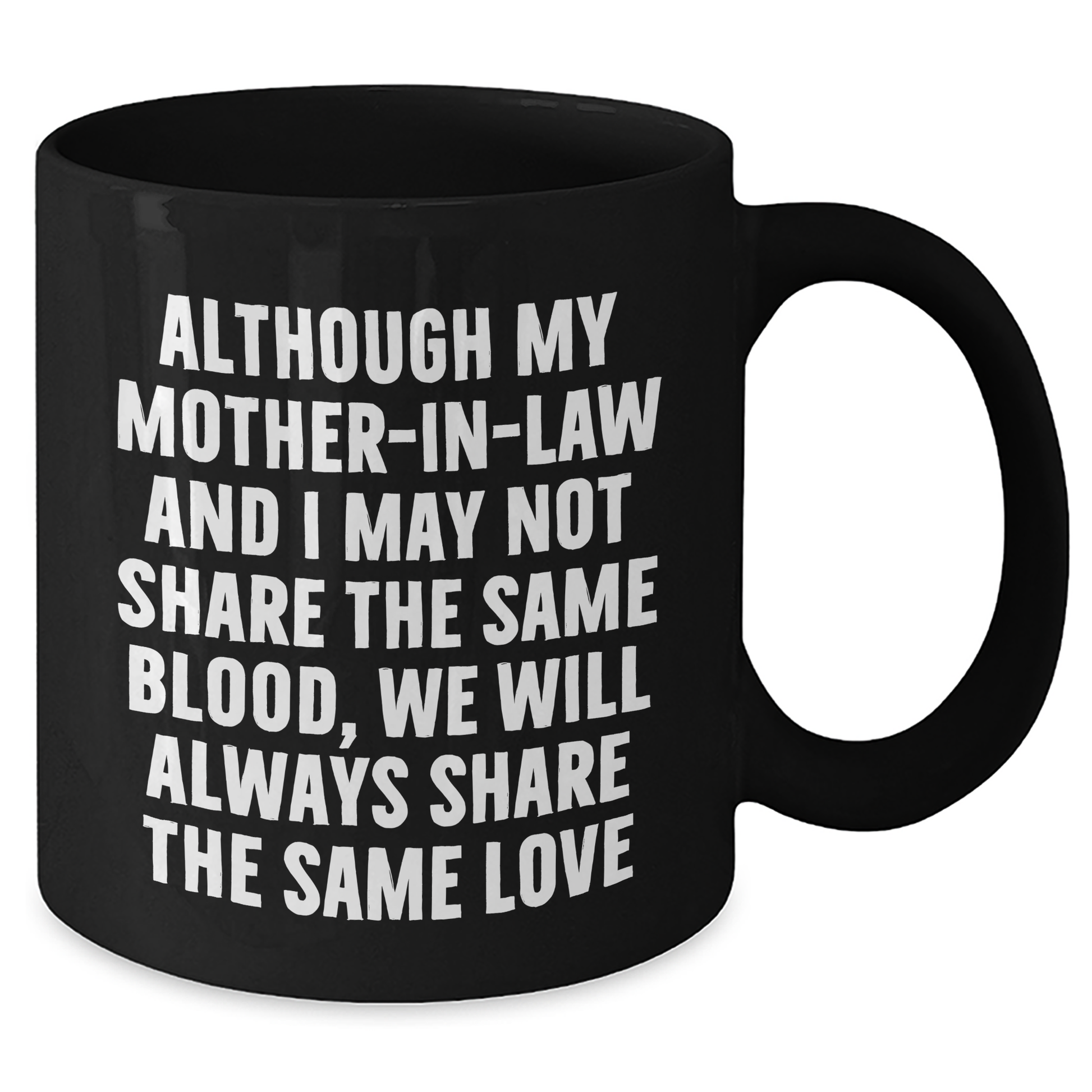 Funny Mom-in-law Black Coffee Mug Gifts from Family for Father's Day - 'Although My Mom-in-law And I May Not Share The Same Blood, We Will Always Share The Same Love' - Additional