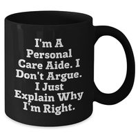 Load image into Gallery viewer, Personal Care Aide Gifts, Funny Quote Coffee Mug for Graduation, Gifts from Friends and Family, Black 11oz or 15oz - Additional
