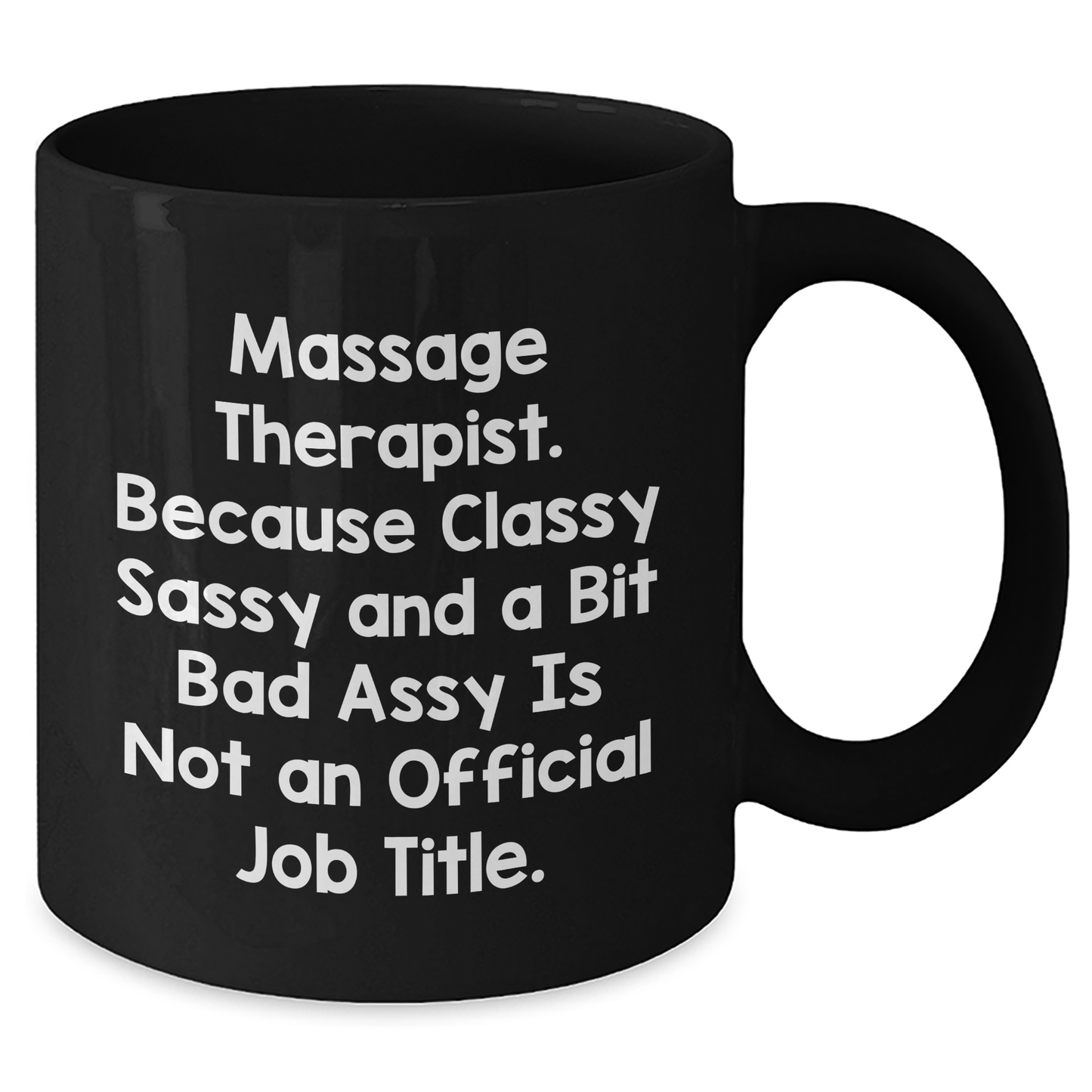 Massage Therapist Gifts from Men to Women Funny Black Coffee Mug, 'Massage Therapist Because Classy Sassy And A Bit Fearlessy Is Not An Official Job Title' Graduation Unique Gifts - Additional