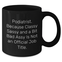 Load image into Gallery viewer, Funny Podiatrist Gifts from Friends for Podiatrist, Black Coffee Mug with Quirky Quote, Graduation Unique Gifts - Additional
