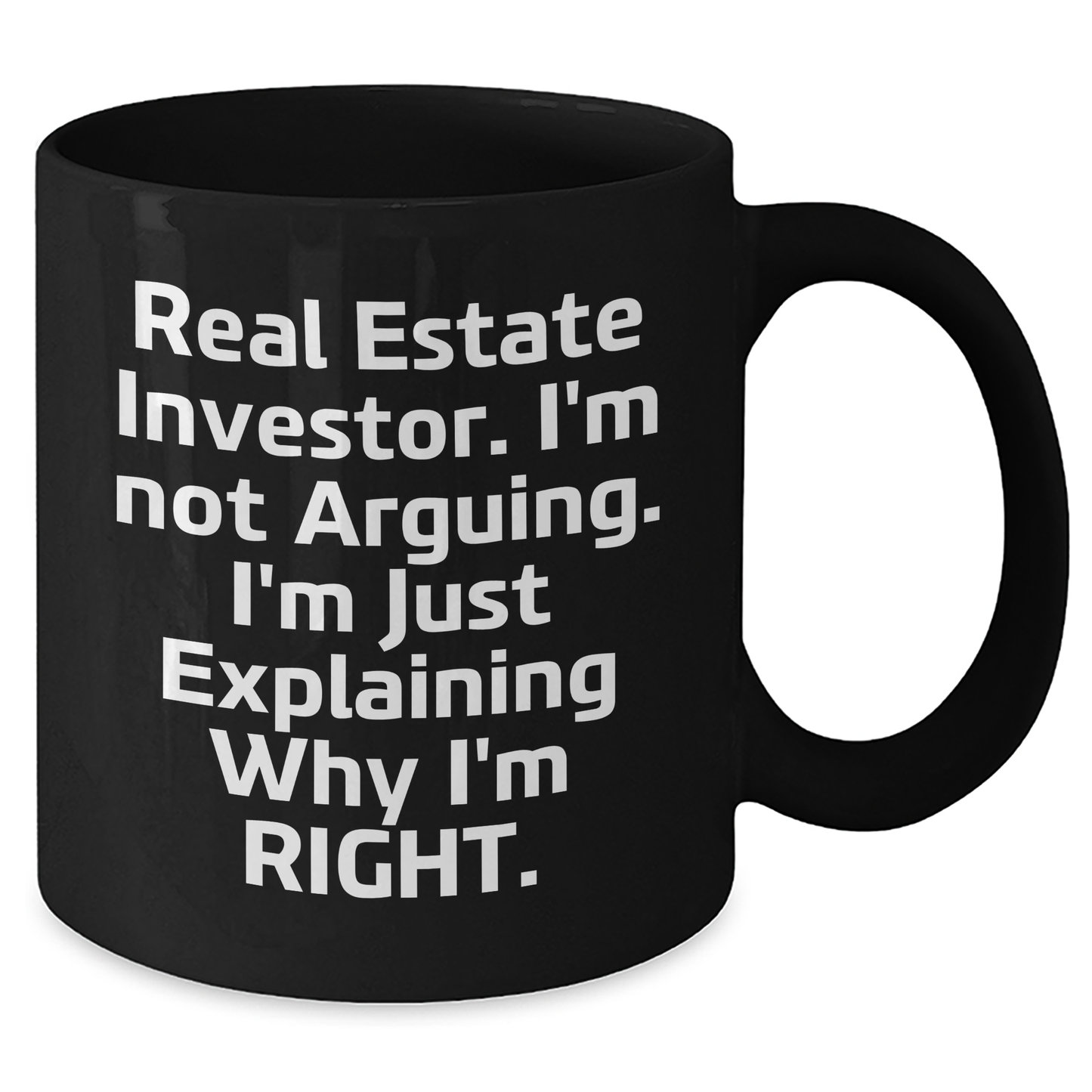 Real Estate Investor Gifts, Funny Coffee Mug for Men, Women, Friends, Coworkers - 'I'm Not Arguing. I'm Just Explaining Why I'm Right.' - Graduation Unique Gifts from Family - Additional