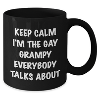 Load image into Gallery viewer, Funny Grampy Black Coffee Mug, Gifts from Men to Grampy, Keep Calm I&#39;m The Gay Grampy Everybody Talks About, Graduation Unique Gifts - Additional
