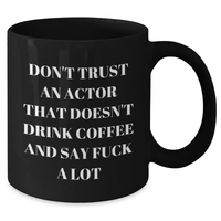 Load image into Gallery viewer, Funny Actor Gifts from Friends, Unique Graduation Mugs for Men, Don&#39;t Trust An Actor That Doesn&#39;t Drink Coffee - Additional

