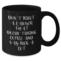 Load image into Gallery viewer, Funny Lawyer Gifts, Black Coffee Mug for Graduation &#39;Don&#39;t Trust A Lawyer That Doesn&#39;t Drink Coffee&#39; from Friends, Coworkers, Family - Additional
