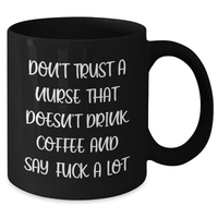 Load image into Gallery viewer, Funny Nurse Gifts from Coworkers - Don&#39;t Trust A Nurse That Doesn&#39;t Drink Coffee - Black Coffee Mug for Graduation - Additional
