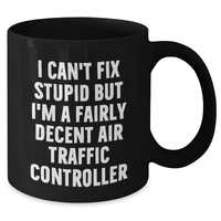 Load image into Gallery viewer, Funny Air Traffic Controller Gifts for Men, I Can&#39;t Fix Stupid But I&#39;m A Fairly Decent Air Traffic Controller Black Coffee Mug, Graduation Unique Gifts from Friends or Family - Additional

