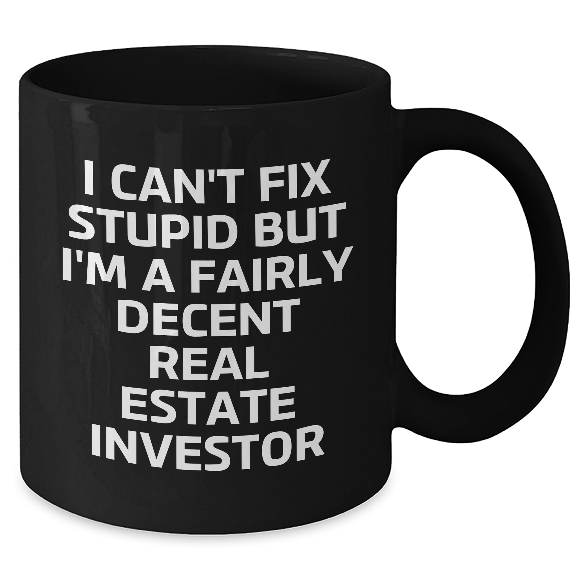 Real Estate Investor Gifts, Funny Black Coffee Mug, 'I Can't Fix Stupid But I'm A Fairly Decent Real Estate Investor', Graduation Unique Gifts from Men to Friends - Additional