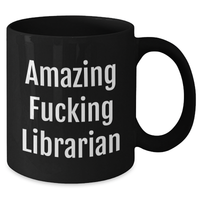 Load image into Gallery viewer, Librarian Humor Funny Quotes Black Coffee Mug Gifts from Family to Librarian Mother&#39;s Day Unique - Additional
